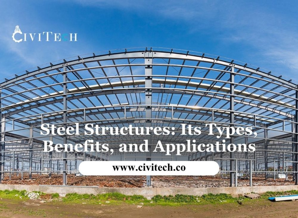 Steel Structures: Its Types, Benefits, and Applications